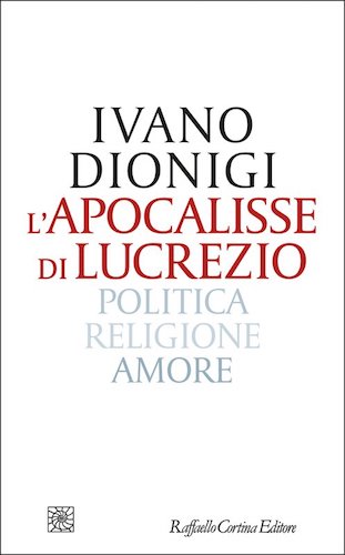 Lapocalisse Di Lucrezio Alla Scoperta Del Libro Di Ivano Dionigi