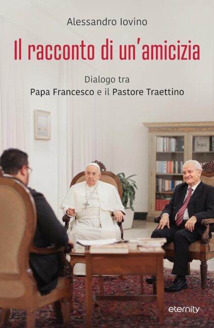 A Roma la presentazione di “Il racconto di un’amicizia – Dialogo tra Papa Francesco e il pastore Traettino”