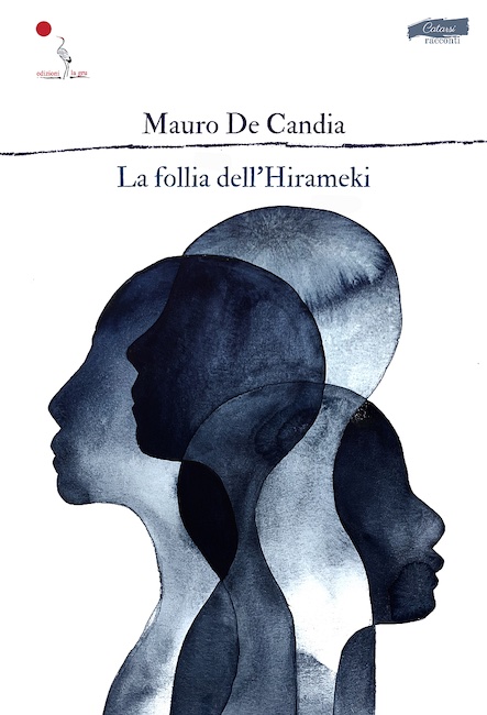 “La follia dell’Hirameki”, il libro di Mauro De Candia