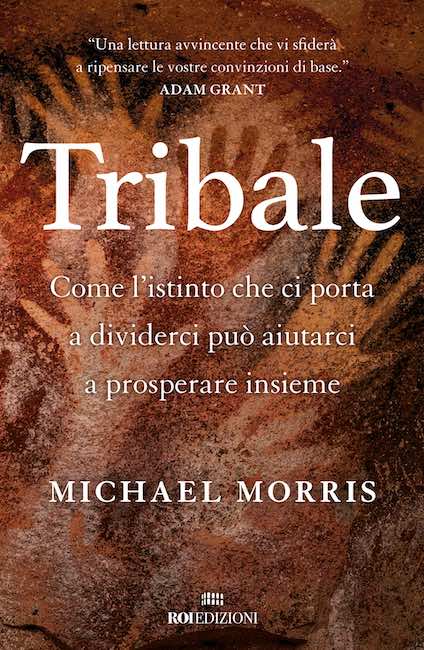 “Tribale”, alla scoperta del libro di Michael Morris