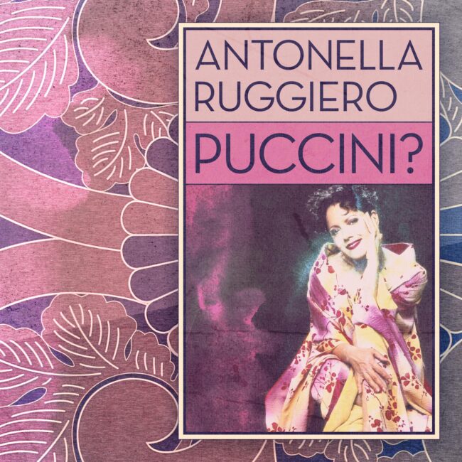 “Puccini?”, l’album di Antonella Ruggiero per il centenario del grande compositore